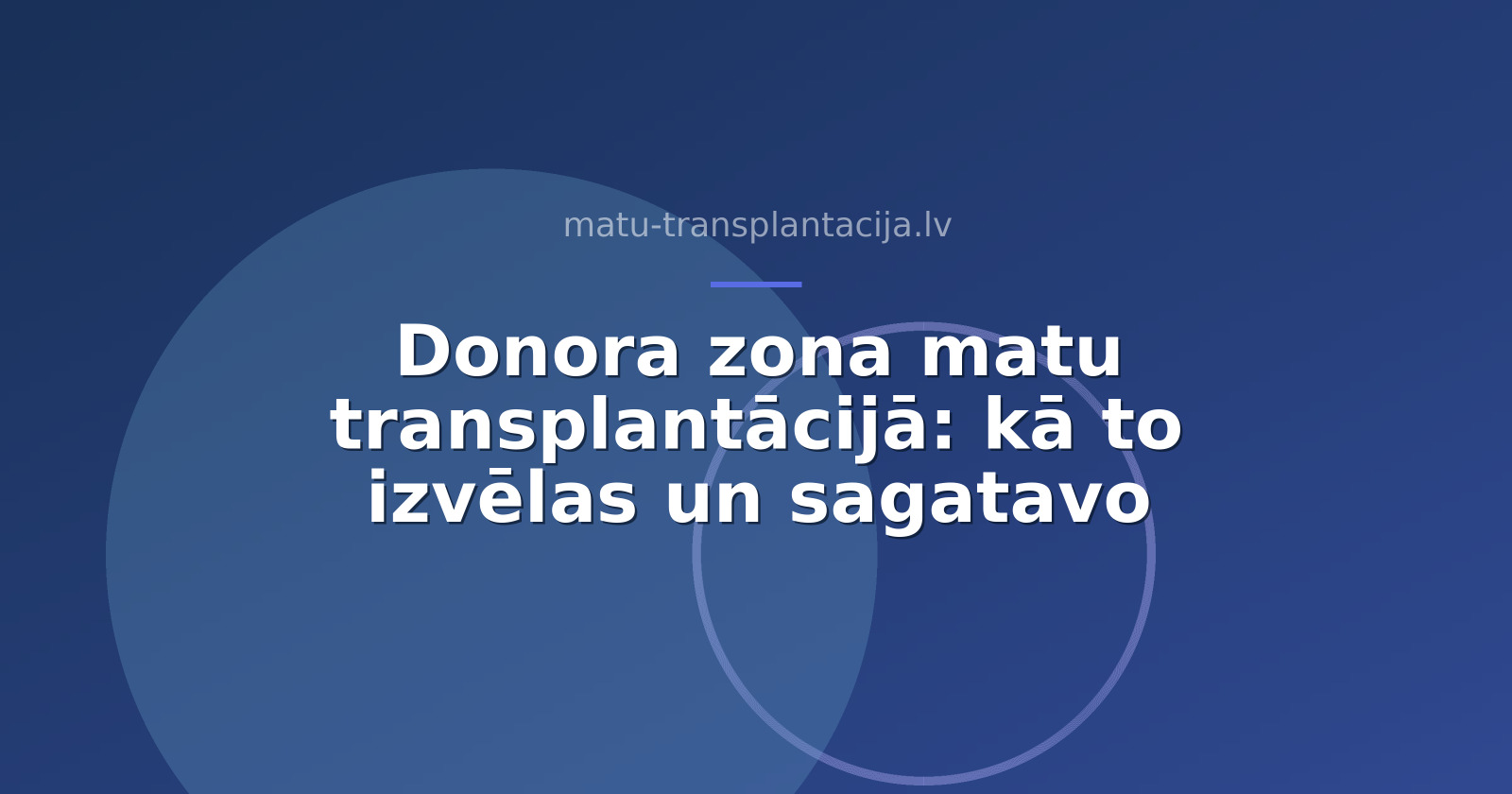 Donora zona matu transplantācijā: kā to izvēlas un sagatavo