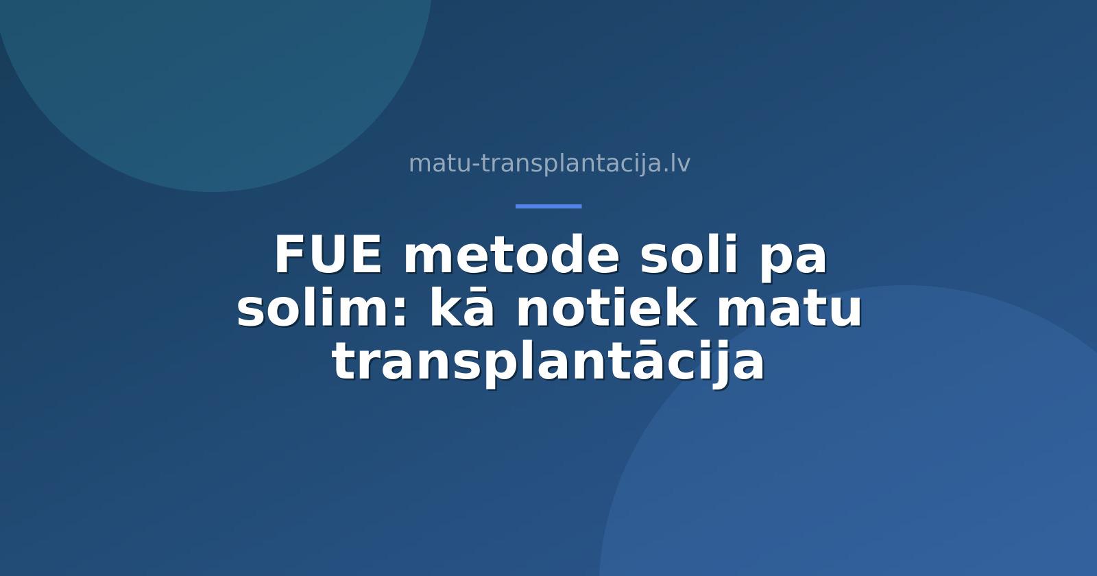 FUE metode soli pa solim: kā notiek matu transplantācija